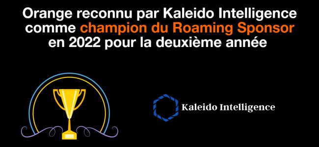 Orange reconnu par Kaleido Intelligence comme Leader du Roaming Sponsor en 2022 pour la deuxième année